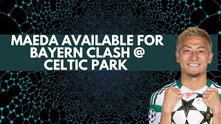 Big Boost For Celtic As Daizen Maeda Is Available For The Bayern Munich Clash At Paradise