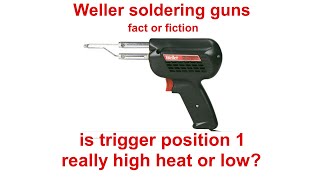 weller soldering guns, is trigger position 1 high or low heat?