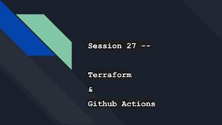Session 27 -- Terraform & Github Actions