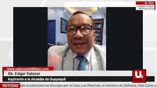 Entrevista al Ab. Edgar Salazar, aspirante a la alcaldía de Guayaquil.
