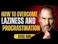 How to Overcome Laziness and Procrastination ||STEVE JOBS MOTIVATIONAL SPEECH||
