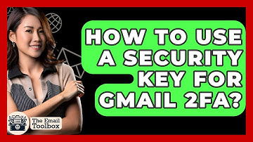 How To Use A Security Key For Gmail 2FA? - TheEmailToolbox.com