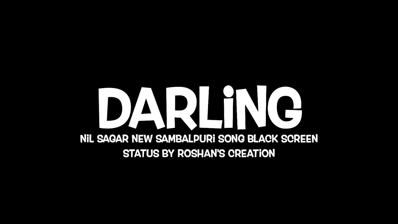 darling | new sambalpuri black screen status | whatsapp status | nil sagar | roshan's creation