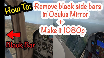 HOW TO: REMOVE BLACK EDGES IN OCULUS MIRROR + MAKE VIDEO 1920x1080p HD! 2021