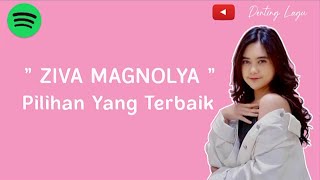 Pilihan Yang Terbaik | Ziva Magnolya | Jangan dipaksa bila semua telah berbeda