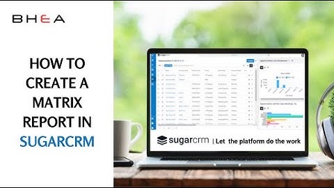 Creating Matrix Reports in SugarCRM - Easy Step by Step Guide