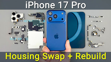 iPhone 17 Pro Disassembly & Reassembly | Housing Swap & Repair