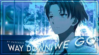 Way Down We Go - Ayanokoji Kiyotaka / Class of The Elite [AMV/Edit] | Scrap edit