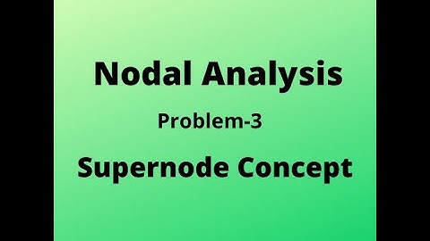 Nodal Analysis - Problem on Supernode Concept