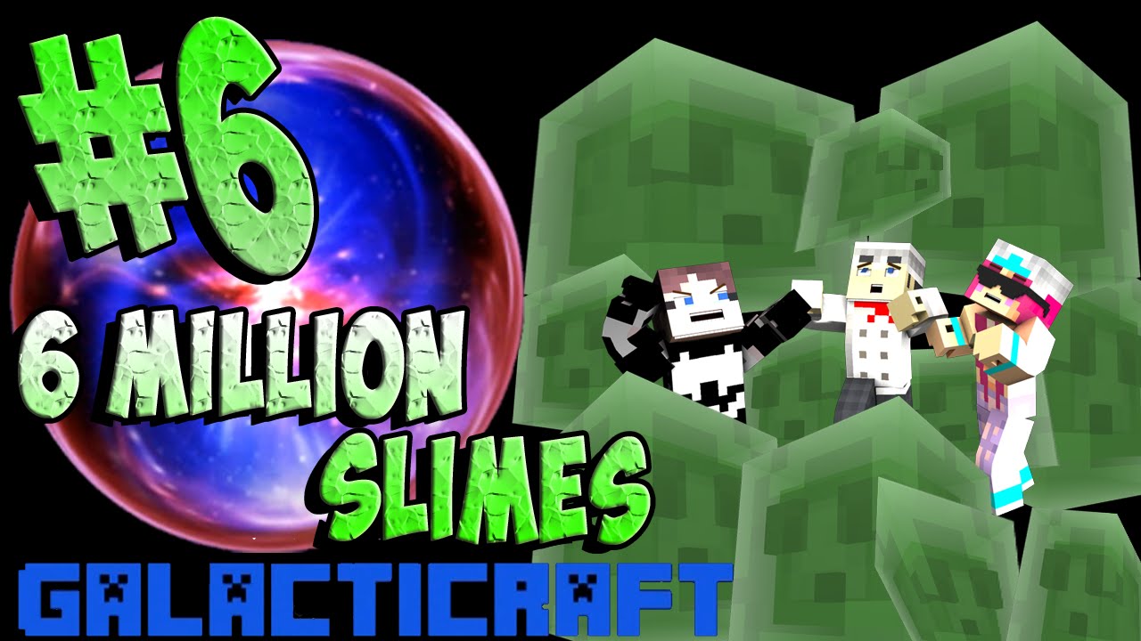 Galacticraft Complete Ep #6 - 6 Million Slimes - with MissPinkMermaid and Rivergrl21