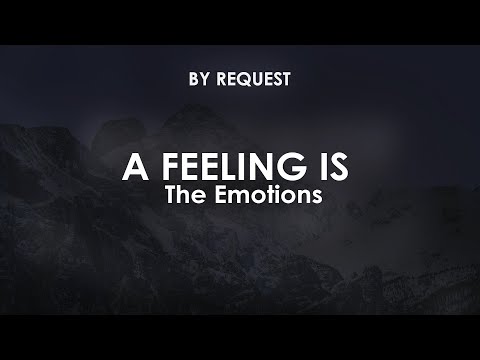 A Feeling Is | The Emotions