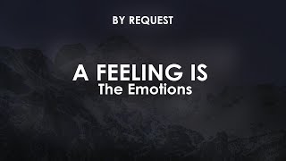 A Feeling Is | The Emotions