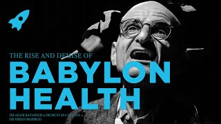 🔥 The Rise and Demise of Babylon Health