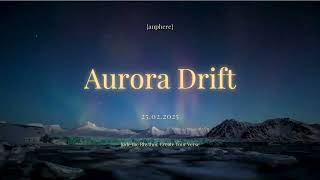 ❄️ Aurora Drift | {anphere} 🌌