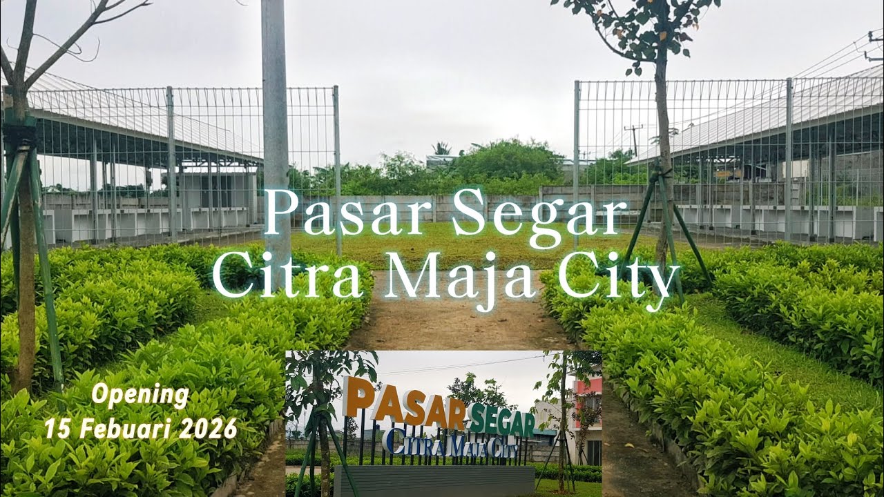 Update Pasar Segar Citra Maja City | Opening 15 Februari 2026