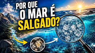 Por Que o MAR É SALGADO? 🌊🧂