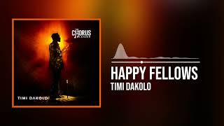 Timi Dakolo - Happy Fellows (Official Audio)