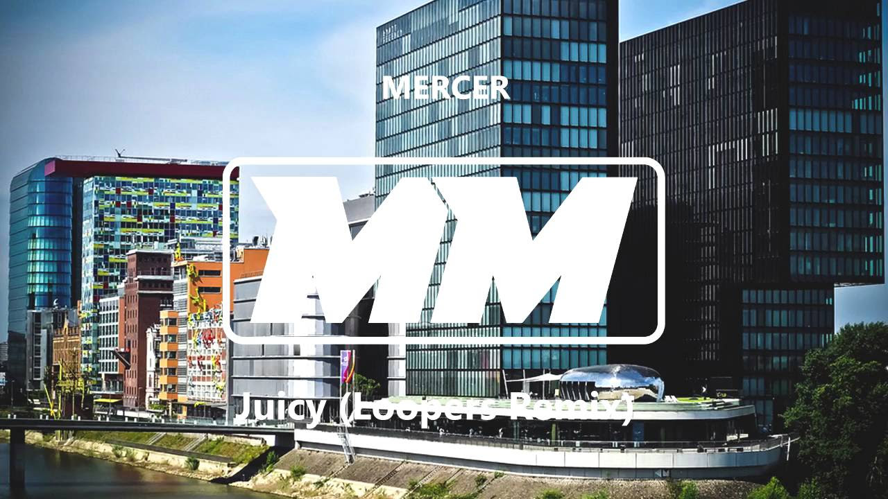 MERCER - Juicy (Loopers Remix)