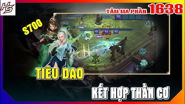 #1638 Tâm ma S700 - Tiêu Dao kết hợp Thần Cơ | Thiên Nhai TV