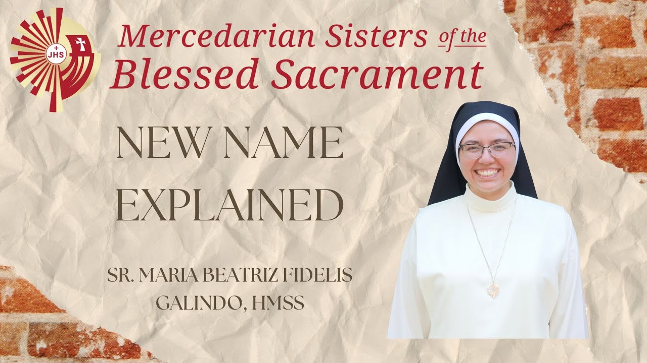 New Name Explained | Sr. Maria Beatriz Fidelis Galindo, HMSS
