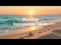 Worship Instrumental Music | Soothing & Soaking Prayer Music, Meditation & Healing Background Music