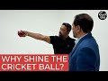 The physics behind the shine on a cricket ball