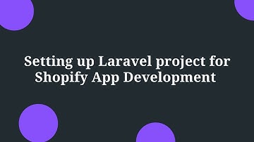 Setting up Laravel project for Shopify App Development