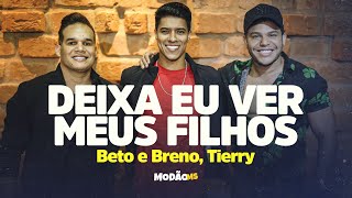 @BetoeBreno e Tierry juntos em “Deixa eu ver meus filhos&quot;