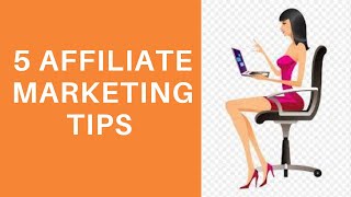 5 Affiliate Marketing Tips Used By Top Super Affiliates