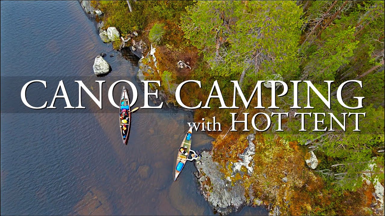 CANOE CAMPING with HOT TENT and CAMPFIRE COOKING Ultralight Tent Wood