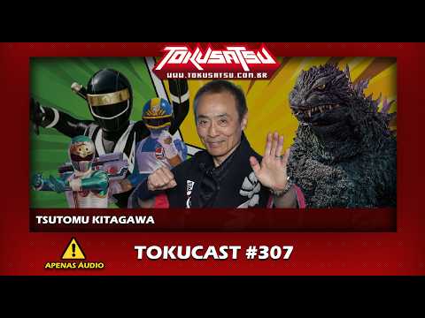 Tsutomu Kitagawa - Tokucast # 307