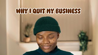 Why I Quit My Business.