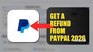How To Get A Refund From PayPal 2026