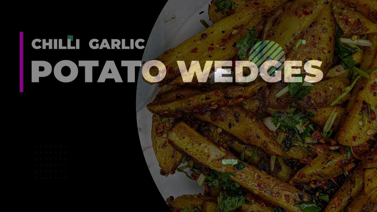 CHILLI GARLIC POTATO WEDGES
