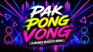 PAK PONG VONG (BUDOTS REMIX) DJ NONIX