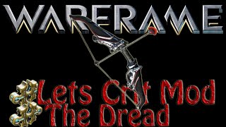 Warframe - Lets Crit Mod The Dread (U14)