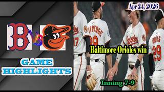 Baltimore Orioles vs Boston Red Sox  Inning 7-9 Game Highlights 24/4/2026-MLB Season 2026