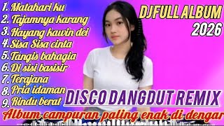 MATAHARI KU  DISCO DANGDUT REMIK ALBUM CAMPURAN FULL ALBUM 2026 PALING ENAK DI DENGAR 