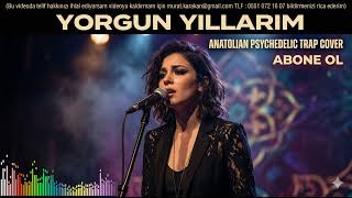Yorgun Yıllarım (Anatolian Psychedelic Trap Cover)