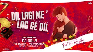 DIL LAGI ME LAG GE DIL - DJ GOL2 || EDM MIX || THE DJ'S OF BASTAR