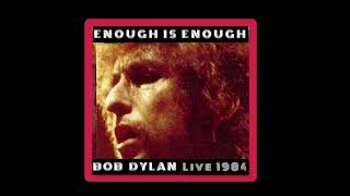 Bob Dylan - Enough Is Enough (live 1984)