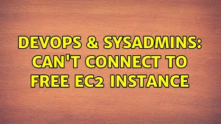 Celebrity DevOps & SysAdmins: Can't connect to free ec2 instance Net Worth