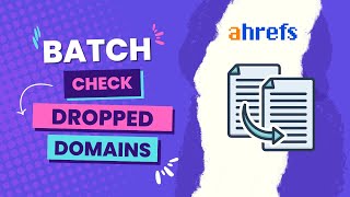 Batch Check Expired Domains (Using AHrefs)