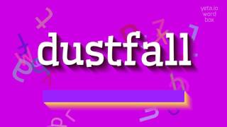 HOW TO SAY DUSTFALL?