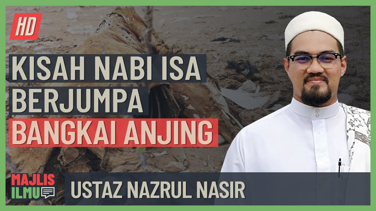 Ustaz Nazrul Nasir - Kisah Nabi Isa Berjumpa Bangkai Anjing