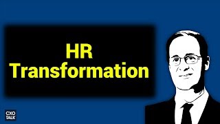 HR Transformation and Data Driven Strategy (CXOTalk)