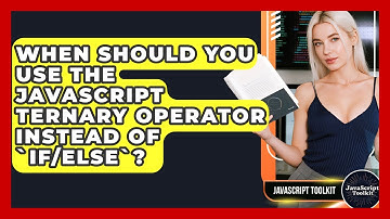 When Should You Use The JavaScript Ternary Operator Instead Of `if/else`? - JavaScript Toolkit