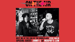 WE ARE HEAR &quot;ON THE AIR&quot; - MEET ME AT THE END OF THE WORLD W/ JESSE MALIN FT. JIMMY G (MURPHY&#39;S LAW)