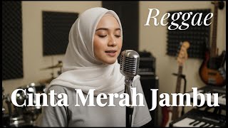 Download Lagu CINTA MERAH JAMBU - (COVER REGGAE) - ZAHRA VIBES MP3