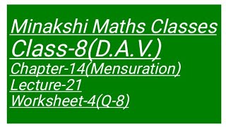 DAV Class-8 Chapter-14(Mensuration) Lecture-21 Worksheet-4 Q-8